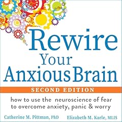 Rewire Your Anxious Brain Audiobook By Catherine M. Pittman PhD, Elizabeth M. Karle MLIS cover art