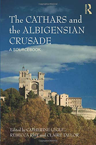 The Cathars and the Albigensian Crusade: A Sourcebook