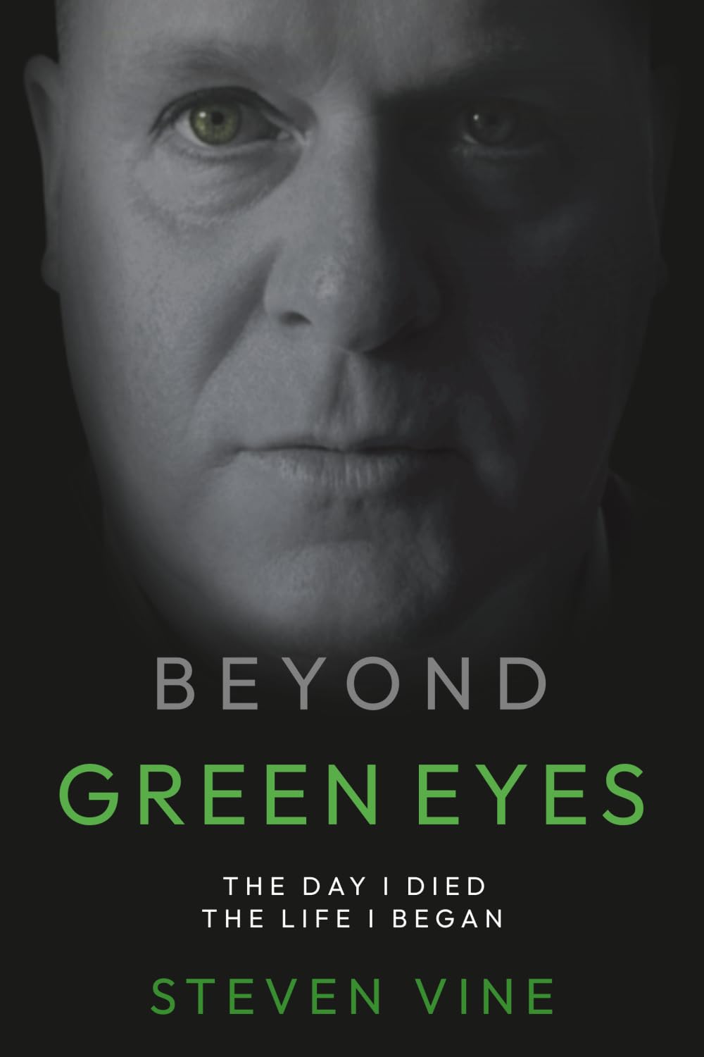Beyond Green Eyes: The Day I Died, The Life I Began