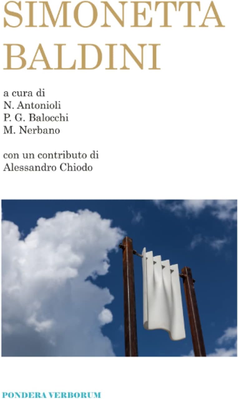 SIMONETTA BALDINI: a cura di Natalia Antonioli, Pier Giorgio Balocchi, Mara Nerbano; con un contributo di Alessandro Chiodo (Italian Edition)