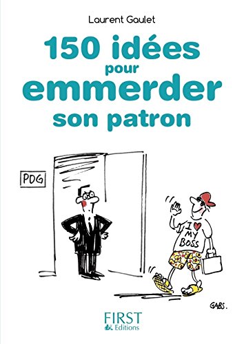 Petit Livre de - 150 idées pour emmerder son patron (Le petit livre) PDF Ebook En Ligne