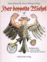 Der Doppelte Michel: Karikaturisten Sehen Ein Jahr "Deutsche Revolution" 3799165037 Book Cover