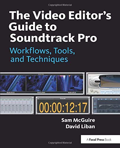 Routledge The Video Editor's Guide to Soundtrack Pro: Workflows, Tools, and Techniques