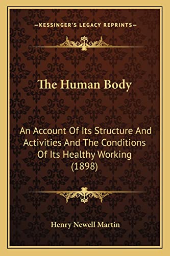 The Human Body: An Account Of Its Structure And Activities And The Conditions Of Its Healthy Working (1898)