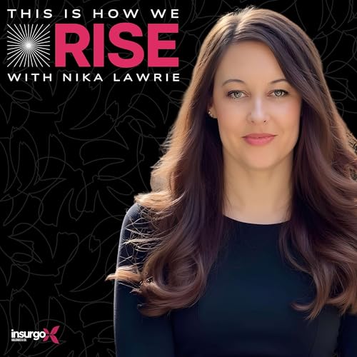 Couverture de This Is How We Rise with Nika Lawrie