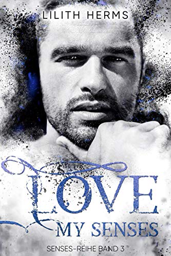 Love my Senses (Senses-Reihe 3)