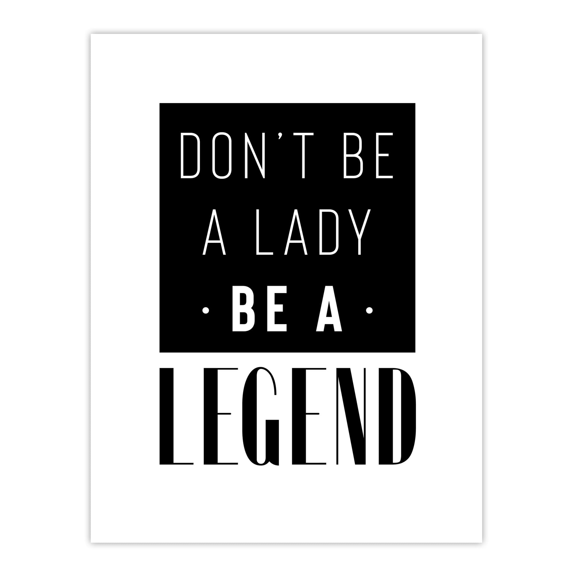 Artery8 Don't Be A Lady Be A Legend Bold Black And White Wall Art Print 12x16