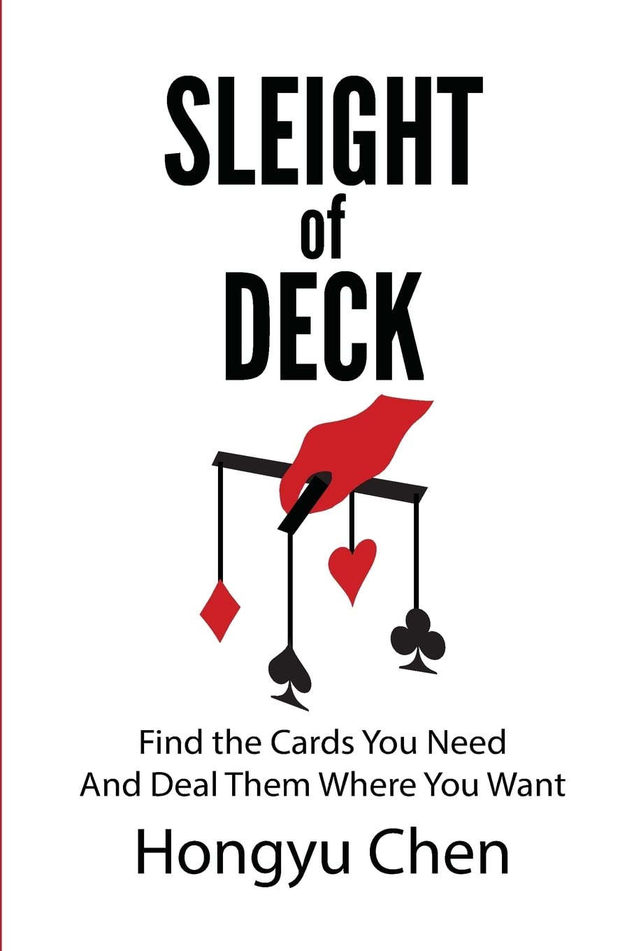 Sleight of Deck: Find the Cards You Need And Deal Them Where You Want