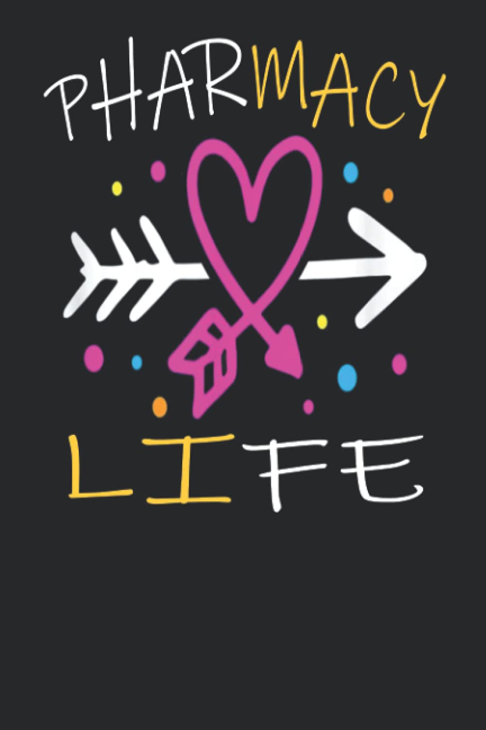 Pharmacy Life: pharmacy technician Notebook for taking down notes/ Blank lined composition journal funny birthday gift for pharmacists professionals graduation students to write in and more