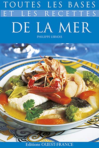 Télécharger Toutes les bases et les recettes de la mer : Choisir, préparer, savourer livre En ligne