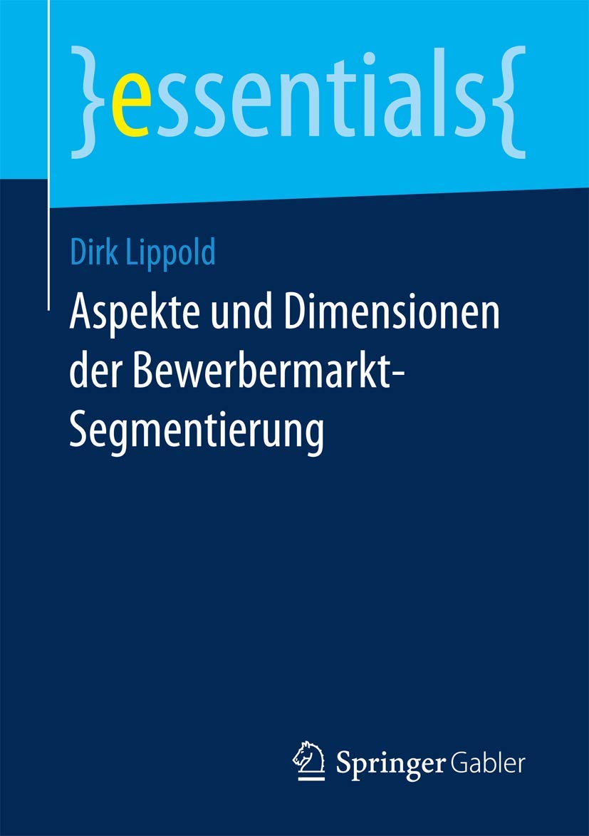 Aspekte und Dimensionen der Bewerbermarkt-Segmentierung (essentials)
