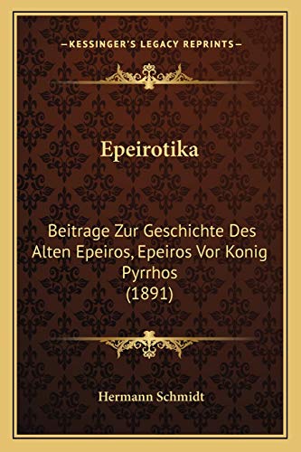 Epeirotika: Beitrage Zur Geschichte Des Alten Epeiros, Epeiros Vor Konig Pyrrhos (1891) (German Edition)