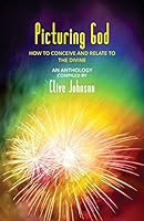 Picturing God: How to conceive and relate to the Divine (An Anthology) 099320290X Book Cover