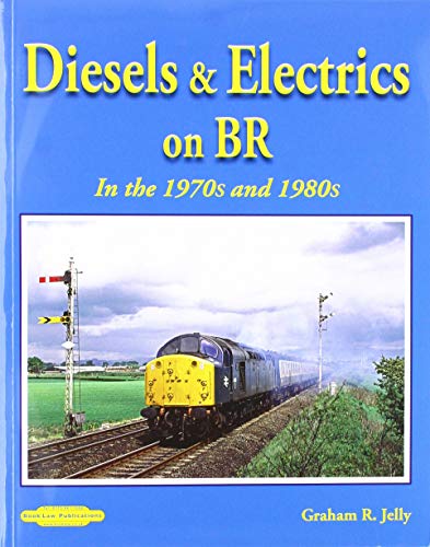 Diesels & Electrics On BR In the 1970’s and 1980’s