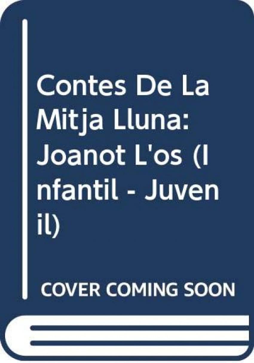 Contes de la Mitja Lluna nº 25. Joanot l'ós (INFANTIL - JUVENIL - CONTES DE LA MITJA LLUNA - EDICIÓ EN RÚSTICA)