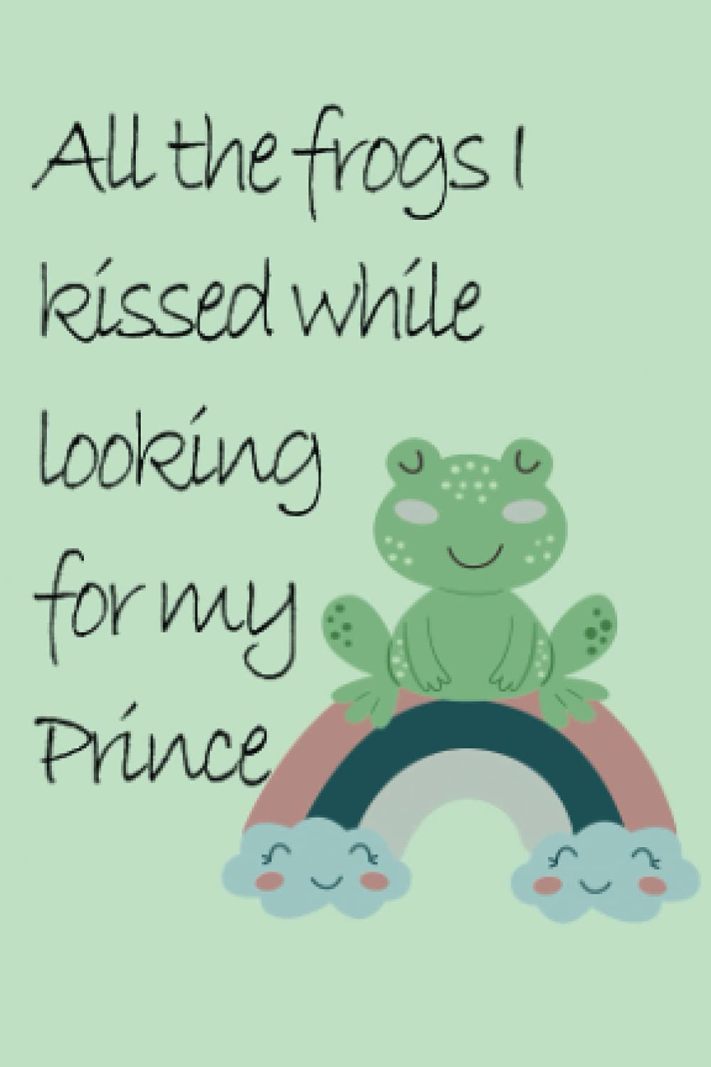 Pocket Size Notebook 4x6 - All the frogs I kissed while looking for my Prince