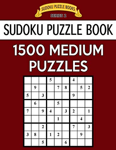 Sudoku Puzzle Book, 1,500 MEDIUM Puzzles: Gigantic Bargain Sized Book, No Wasted Puzzles With Only One Level (Sudoku Puzzle Books Series 2)