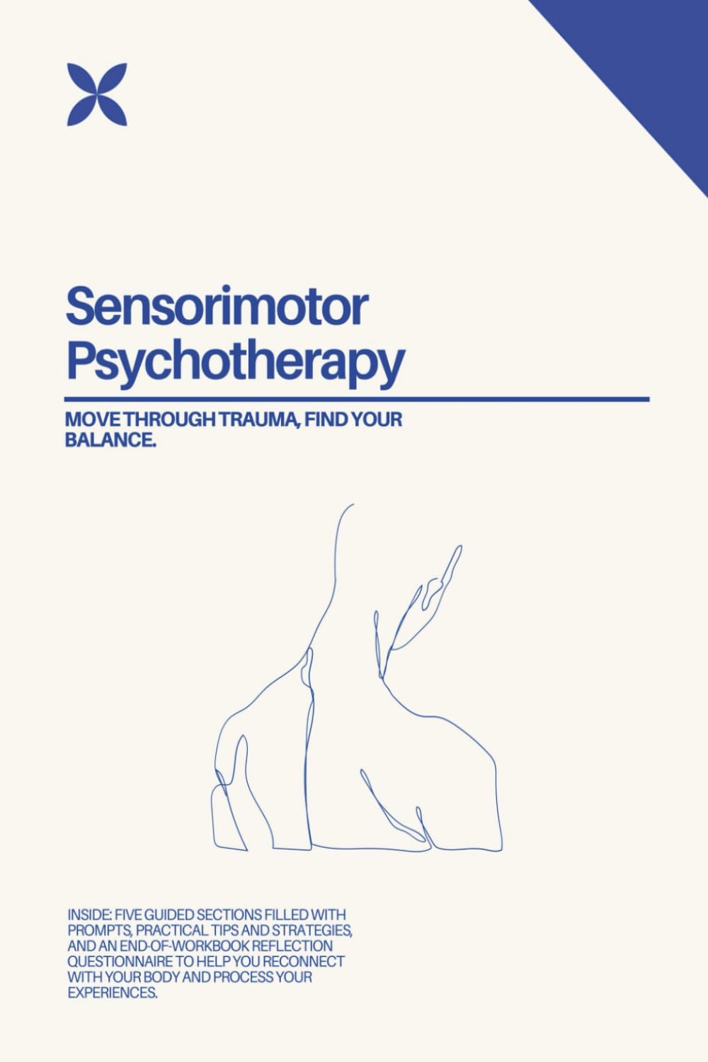 Move Through Trauma, Find Your Balance: A Guided Sensorimotor Psychotherapy Workbook for Healing and Integration with Prompts and Exercises