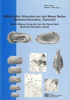 Mittelmiozane Ostracoden Aus Dem Wiener Becken (Badenium/Sarmatium, Osterreich): Middle Miocene Ostracods from the Vienna Basin (Badenian/Sarmatian, A