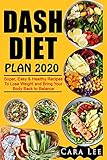 DASH DIET PLAN 2020: Super, Easy & Healthy Recipes To Lose Weight and Bring Your Body Back to Balance