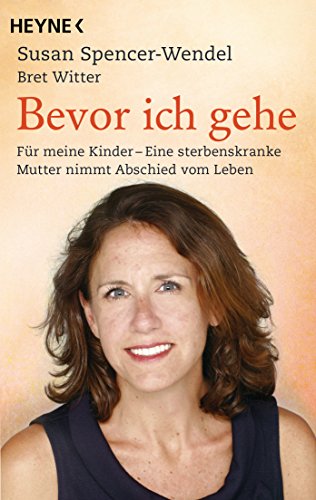 Bevor ich gehe: Erinnerungen fÃ¼r eine Zukunft ohne mich (German Edition)