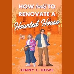 How (Not) to Renovate a Haunted House Audiobook By Jenny L. Howe cover art