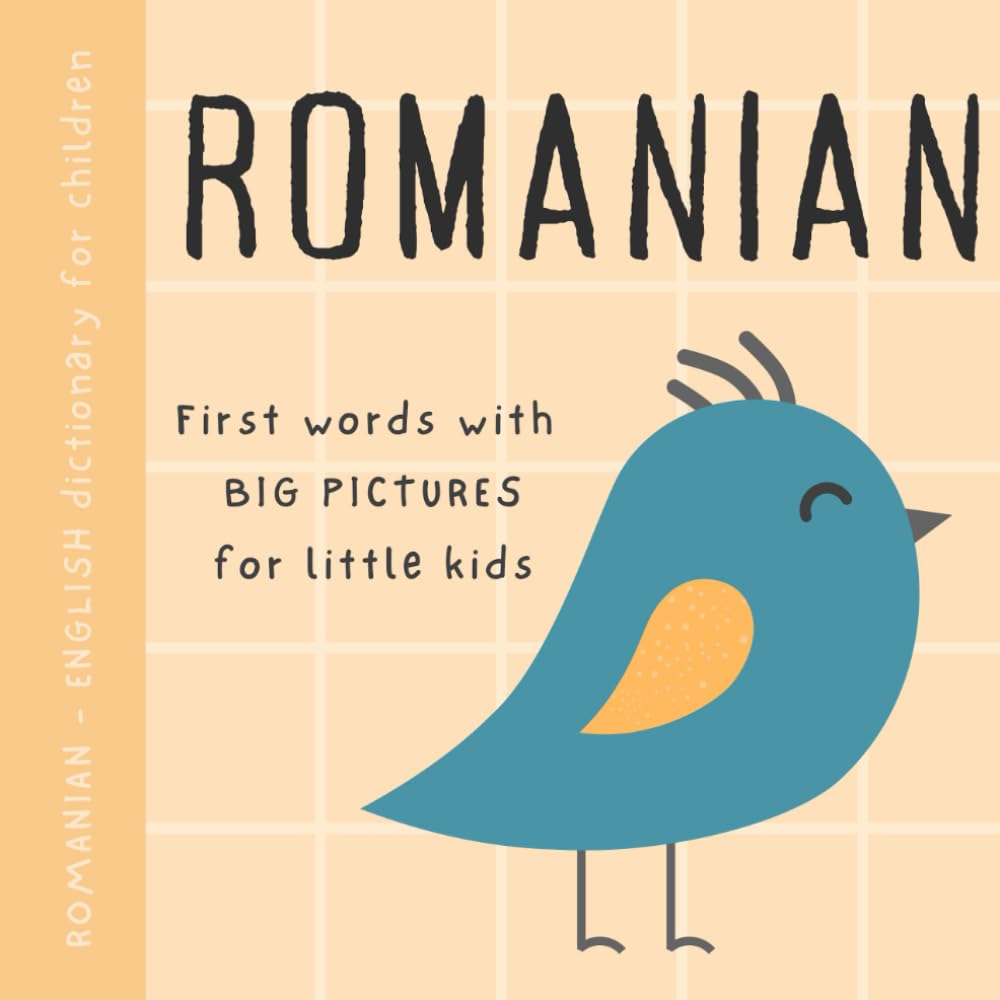 Romanian English dictionary for children, First words with big pictures for little kids: Baby book to learn Romanian language with basic bilingual ... for beginners, Carti romanesti pentru copii