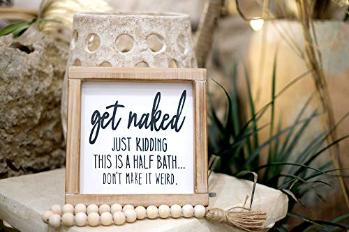 Simply Ani Get Naked Bathroom Sign| Just Kidding, This Is A Half Bath, Don't Make It Weird| Farmhouse Framed Bathroom Funny Signs| Bathroom Shelf Decor|Hand Painted Sign|Bathroom Humor #TOP5