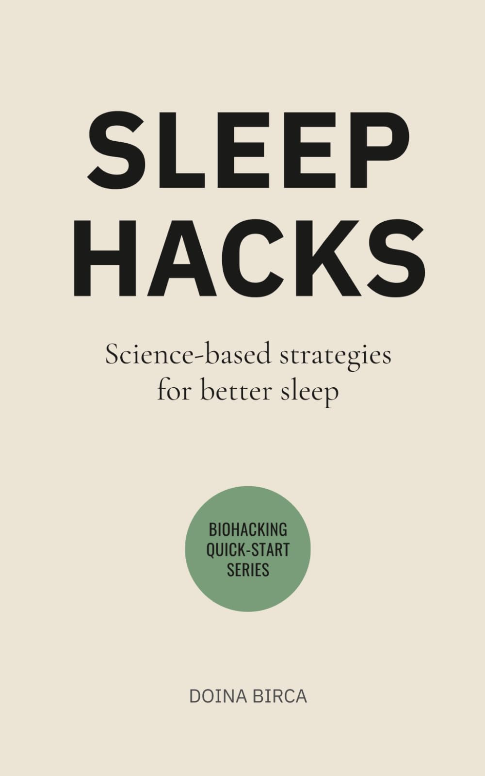 Sleep Hacks: Science-based strategies for better sleep (Biohacking Quick-Start)