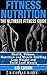 Fitness Nutrition: The Ultimate Fitness Guide: Health, Fitness, Nutrition and Muscle Building - Lose Weight and Build Lean Muscle (Muscle Building Series Book 1) (English Edition)