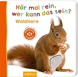 Hör mal rein, wer kann das sein? - Waldtiere (Foto-Streichel-Soundbuch)