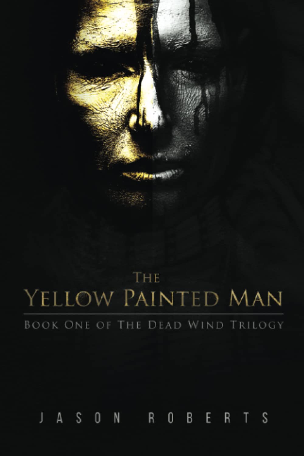 The Yellow Painted Man: 1 (The Dead Wind Trilogy)