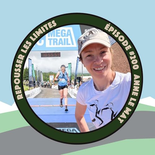 『#200 - Anne Le Mat - Résilience, coaching et beau podium au Gaspésia 100 miles 10e anniversaire』のカバーアート