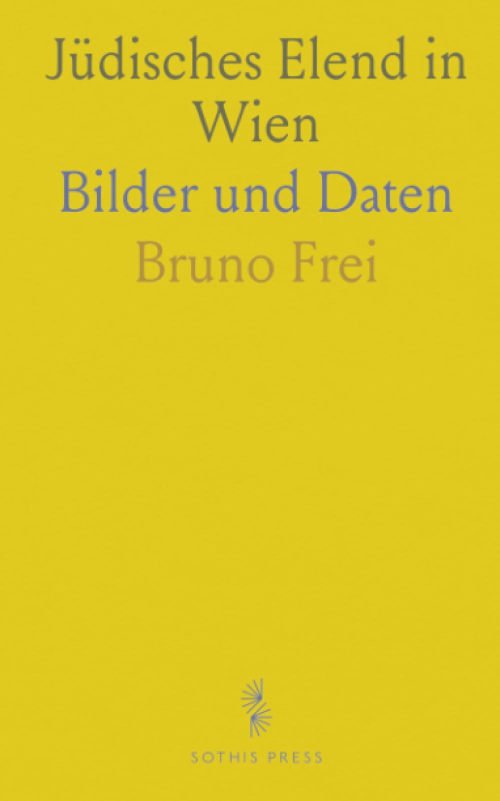 Jüdisches Elend in Wien: Bilder und Daten