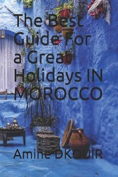 Paperback The Best Guide For a Great Holidays IN MOROCCO Book