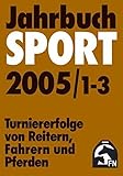  Jahrbuch Sport 2005: Turniererfolge von Reitern, Fahrern und Pferden