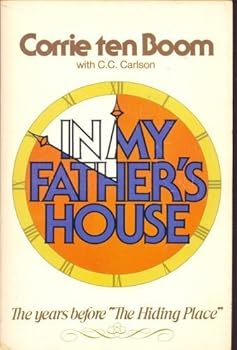 In My Father's House: The Years Before The Hiding Place by Corrie Ten Boom