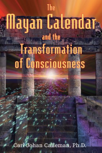 The Mayan Calendar and the Transformation of Consciousness The Mayan Calendar and the Transformation of Consciousness
