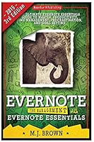 Evernote: Time Management With EVERNOTE ESSENTIALS: The Ultimate Guide To Master Your Productivity With Evernote (Time Management, Procrastination, ... Focus, Twitter, Facebook, Work) (Volume 1) 1507629656 Book Cover