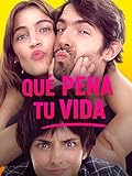 Qué pena tu vida