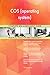 Produktbild COS (operating system) All-Inclusive Self-Assessment - More than 690 Success Criteria, Instant Visual Insights, Comprehensive Spreadsheet Dashboard, Auto-Prioritized for Quick Results