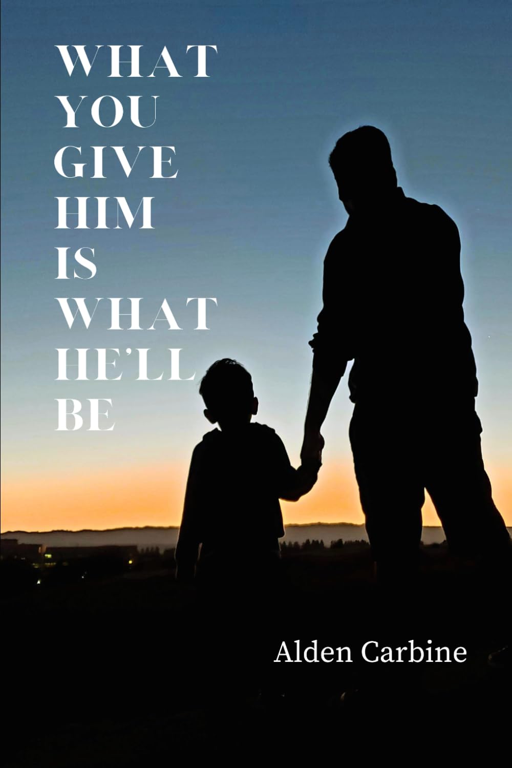 What You Give Him Is What He'll Be