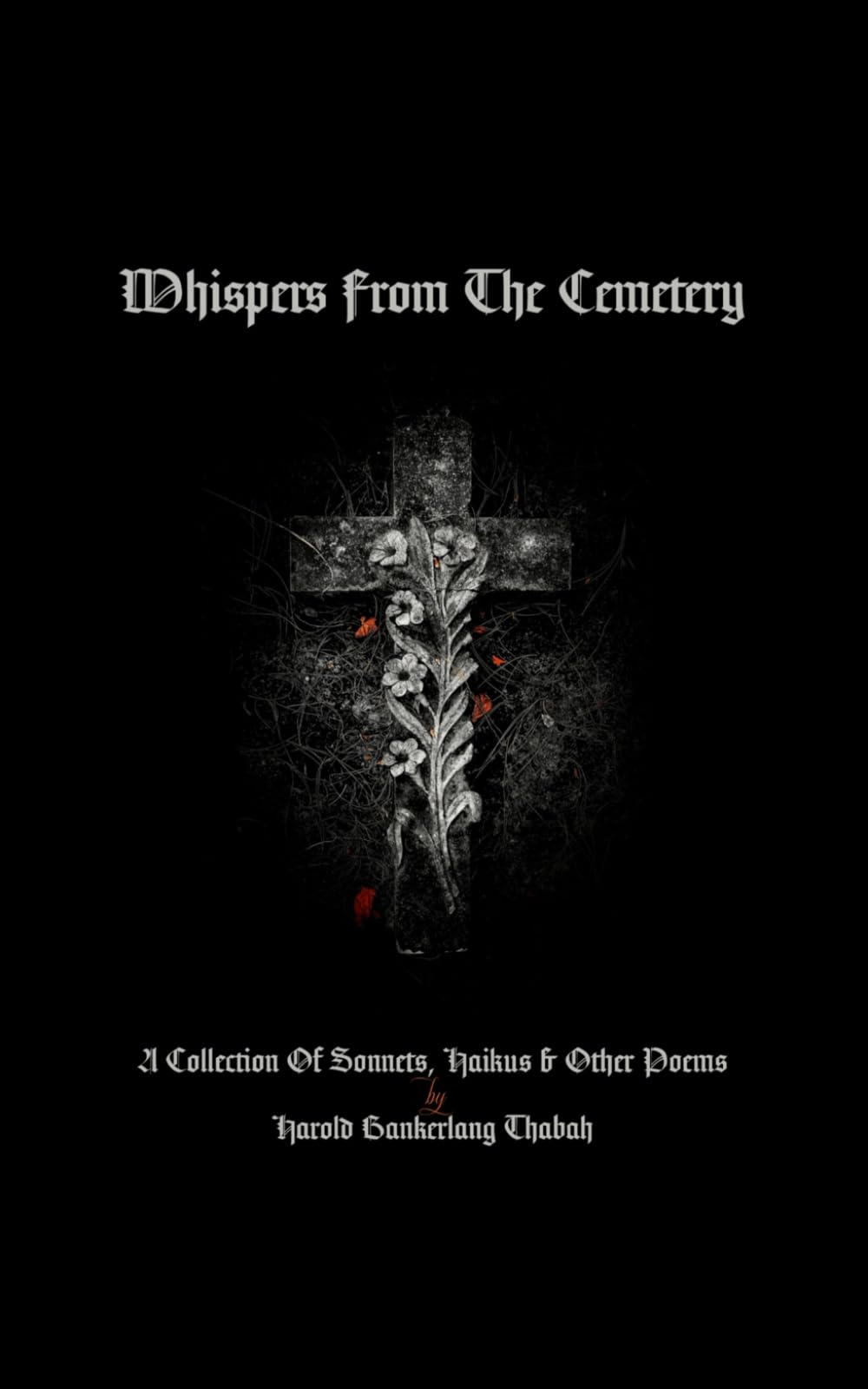 Whispers From The Cemetery: A collection of sonnets, odes, haikus and other poems