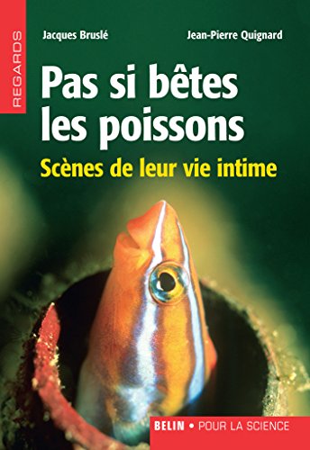 Télécharger Pas si bêtes les poissons. Scènes de leur vie intime (Regards) Livre PDF Gratuit