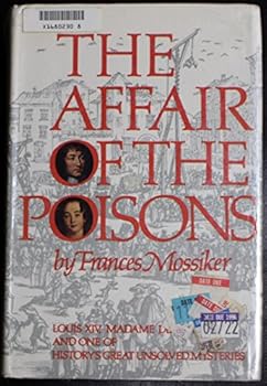 Hardcover The Affair of the Poisons Louis XIV, Madame de Montespan, and one of history's g Book