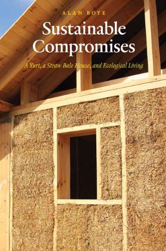 Télécharger Sustainable Compromises: A Yurt, a Straw Bale House, and Ecological Living (Our Sustainable Future) Livre eBook France