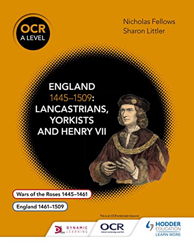 OCR A Level History: England 1445–1509: Lancastrians, Yorkists and Henry VII: England 1445-1509: Lancastrians, Yorkists and Henry VII