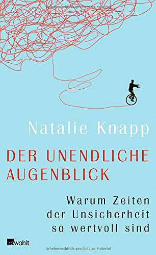 Der unendliche Augenblick: Warum Zeiten der Unsicherheit so wertvoll sind Der unendliche Augenblick: Warum Zeiten der Unsicherheit so wertvoll sind