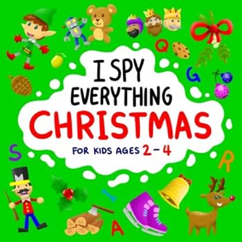 Paperback I Spy Everything Christmas for Kids Ages 2-4: Fun Alphabet & Christmas Search & Find Activity book for Toddlers & Preschoolers (Stocking Stuffer Gift ... & Girls) Santa Claus, Winter Animals & More Book