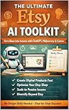 The Ultimate Etsy AI Toolkit: Create & Sell with Zero Design Skills